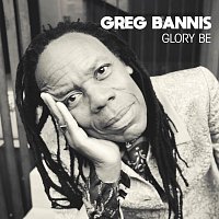 Greg Bannis – Glory Be