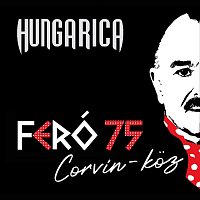 Hungarica – Corvin-köz (Feró 75)