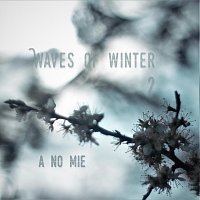 a no mie – Waves of Winter 2