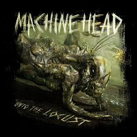 Machine Head – Unto The Locust (Special Edition)