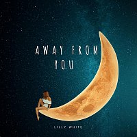 Lilly White – Away From You