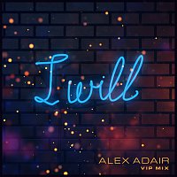 Alex Adair, Eves Karydas – I Will [VIP Mix]