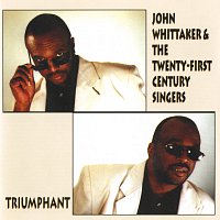 John Whittaker & The Twenty-First Century Singers – Triumphant