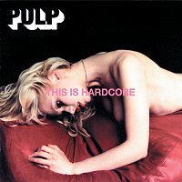Pulp – This Is Hardcore