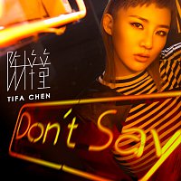 Tifa Chen – Don't Say