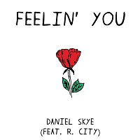 Daniel Skye, R.City – Feelin' You