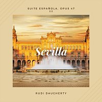 Rudi Daugherty – Suite Española, Op.47: III. Sevilla (Sevillanas)