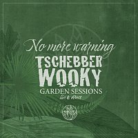 Tschebberwooky – No More Warning (Garden Sessions Live & Direct)