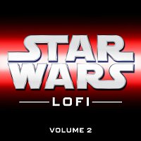 Star Wars Lofi – Star Wars Lofi: Vol. 2