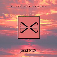 JackLNDN – Never Get Enough