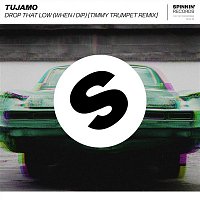 Tujamo – Drop That Low (When I Dip) [Timmy Trumpet Remix]