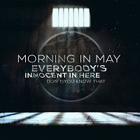 Morning In May – Everybody's Innocent In Here, Don't You Know That