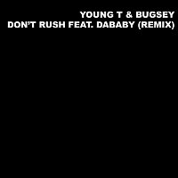 Young T & Bugsey, DaBaby – Don't Rush