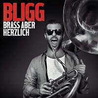 Bligg – Brass aber herzlich [Deluxe Edition]