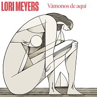 Lori Meyers – Vámonos De Aquí