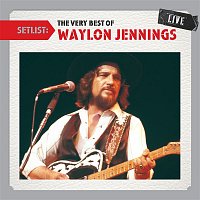 Waylon Jennings – Setlist: The Very Best Of Waylon Jennings LIVE