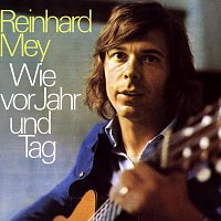 Reinhard Mey – Wie vor Jahr und Tag