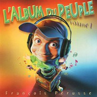Francois Pérusse – L'Album du peuple - Volume 1