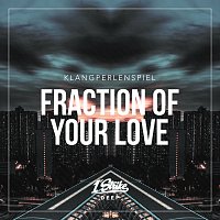 Klangperlenspiel – Fraction Of Your Love