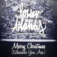 Lower Than Atlantis – Merry Christmas (Wherever You Are)