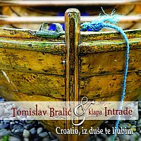 Tomislav Bralic i Klapa Intrade – Croatio Iz Duse Te Ljubim