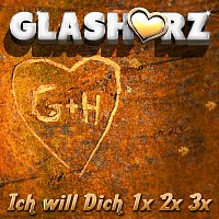 Glasherz – Ich will dich 1x 2x 3x