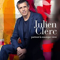 Julien Clerc – Partout la musique vient
