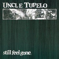 Uncle Tupelo – Still Feel Gone