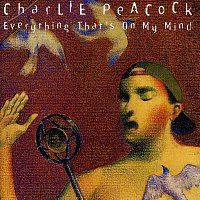 Charlie Peacock – Everything That's On My Mind