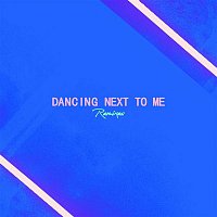 Dancing Next To Me (Remixes)