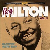 Roy Milton – Roy Milton Vol. 3: Blowin' With Roy