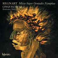 Cinquecento – Regnart: Missa super Oeniades Nymphae & Other Sacred Music