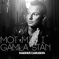 Magnus Carlsson – Mot mig i Gamla Stan