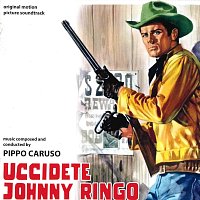 Franco de Gemini, Pippo Caruso – Uccidete Johnny Ringo [Original Motion Picture Soundtrack]
