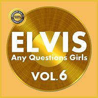 Elvis Presley – Any Questions Girls Vol.  6