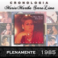 María Martha Serra Lima – María Martha Serra Lima Cronología - Plenamente (1985)