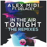 Alex Midi, Delacey – In The Air Tonight [The Remixes]