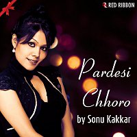 Sonu Kakkar, Raja Hasan – Pardesi Chhoro