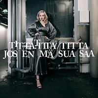 Titta – Jos en ma sua saa