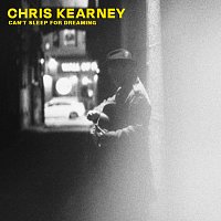 Chris Kearney – Can't Sleep For Dreaming