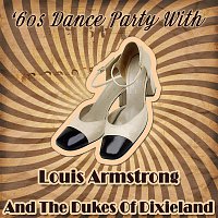 Louis Armstrong, The Dukes Of Dixieland – '60s Dance Party With