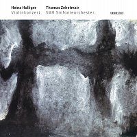 Thomas Zehetmair, Heinz Holliger, SWR Sinfonieorchester Baden-Baden und Freiburg – Holliger: Violinkonzert "Hommage a Louis Soutter"