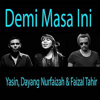 Yasin, Dayang Nurfaizah & Faizal Tahir – Demi Masa Ini