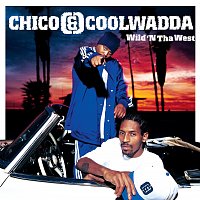 Chico & Coolwadda – Wild 'N Tha West