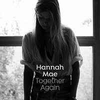 Hannah Mae – Together Again