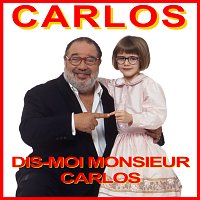 Carlos – Dis-moi monsieur Carlos