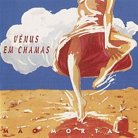 Mao Morta – Vénus em Chamas