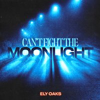 Ely Oaks – Can't Fight The Moonlight
