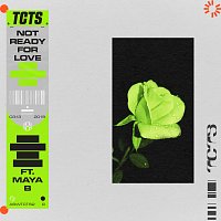 TCTS, Maya B – Not Ready For Love