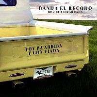 Banda El Recodo De Cruz Lizárraga – Voy Pa’Arriba Y Con Viada